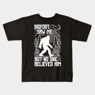 bigfoot saw me but no one believed him - Funny bigfoot Kids T-Shirt